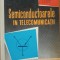 SEMICONDUCTOARELE IN TELECOMUNICATII - V. M. CATUNEANU