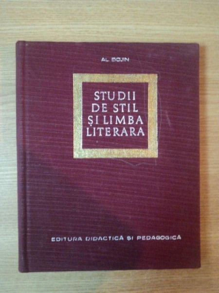 STUDII DE STIL SI LIMBA LITERARA de AL BOJIN , 1968