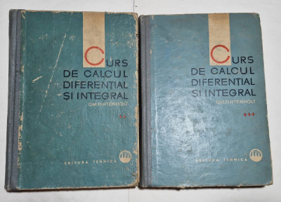 G. F. FIHTENHOLT - CURS DE CALCUL DIFERENTIAL SI INTEGRAL - volumele 2 si 3 foto