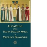 Rugaciuni catre Sfanta Doamna Maria si Mucenicii Brancoveni