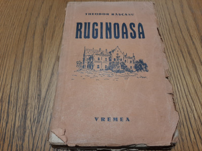 THEODOR RASCANU (dedicatie-autograf) - RUGINOASA - Vremea, 1938, 168 p. foto