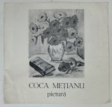 COCA METIANU , PICTURA , 1993, CATALOG DE EXPOZITIE