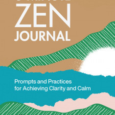 5-Minute Zen Journal: Prompts and Practices for Achieving Clarity and Calm