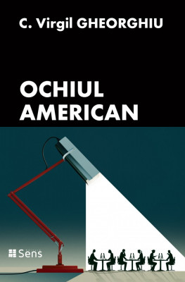 Ochiul American Virgil C. Gheorghiu Editura Sens, Arad 2019 foto