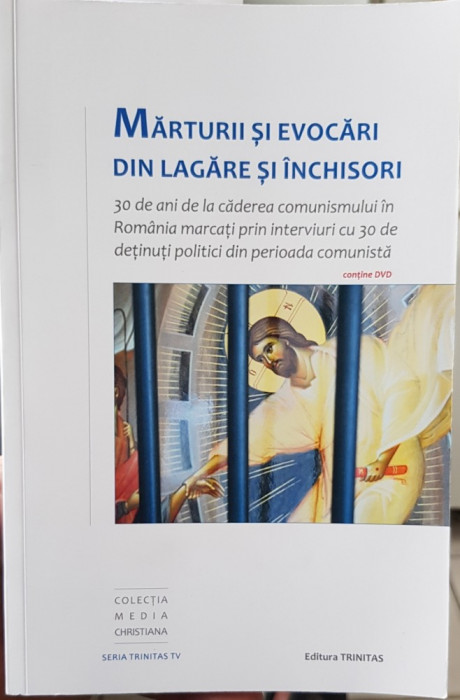 MARTURII SI EVOCARI DIN LAGARE SI INCHISORI +DVD 30 INTERVIURI DETINUTI POLITICI