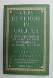 CURS DE PIERDERE IN GREUTATE 21 DE LECTII SPIRITUALE de MARIANNE WILLIAMSON , 2019