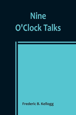 Nine O&#039;Clock Talks