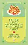 A Short History of Spaghetti with Tomato Sauce | Massimo Montanari