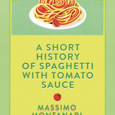 A Short History of Spaghetti with Tomato Sauce | Massimo Montanari