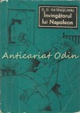Cumpara ieftin Invingatorul Lui Napoleon - D.D. Patrascanu, Editura Tineretului, 1967, Roman, Beletristica