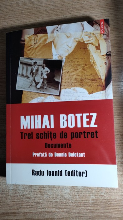 Mihai Botez. Trei schite de portret. Documente - Radu Ioanid (Polirom, 2018)