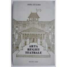 Arta regiei teatrale &ndash; Horia Deleanu