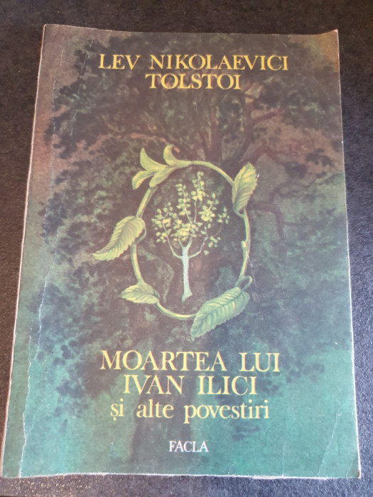 Moartea lui Ivan Ilici și alte povestiri - Lev Tolstoi, 1987, 174 pg, stare buna