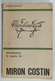 INTRODUCERE IN OPERA LUI MIRON COSTIN de MIRCEA SCARLAT , 1976, DEDICATIE *