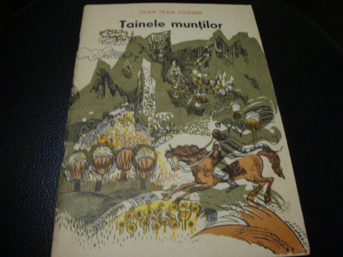 Ioan Ivan Loghin- Tainele muntilor-povestiri fagarasene-1967- ilustratii T.Bogoi