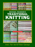 Michael Pearson&#039;s Traditional Knitting: Aran, Fair Isle and Fisher Ganseys, New &amp; Expanded Edition