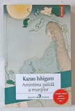 AMINTIREA PALIDA A MUNTILOR de KAZUO ISHIGURO , 2017
