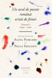 Un secol de poezie rom&acirc;nă scrisă de femei. Volumul I (1990-2019) - Hardcover - Alina Purcaru, Paula Erizanu - Cartier