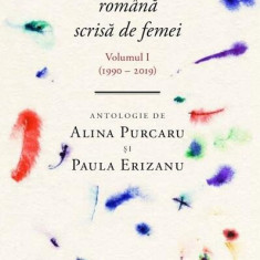 Un secol de poezie română scrisă de femei. Volumul I (1990-2019) - Hardcover - Alina Purcaru, Paula Erizanu - Cartier