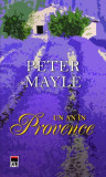 Un an &icirc;n Provence - Paperback brosat - Peter Mayle - RAO