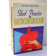 GHID PRACTIC DE GASTROENTEROLOGIE de ANA-MARIA ORBAN SCHIOPU , 1996