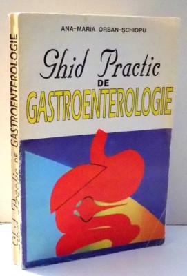 GHID PRACTIC DE GASTROENTEROLOGIE de ANA-MARIA ORBAN SCHIOPU , 1996 foto