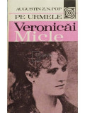 Augustin Z. N. Pop - Pe urmele Veronicai Micle (editia 1981)