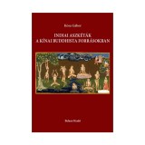 Indiai aszk&eacute;t&aacute;k a k&iacute;nai buddhista forr&aacute;sokban - K&oacute;sa G&aacute;bor