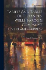 Tariffs And Tables Of Distances. Wells, Fargo &amp;amp; Company&amp;#039;s Overland Express foto