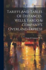 Tariffs And Tables Of Distances. Wells, Fargo &amp;amp; Company&amp;#039;s Overland Express foto