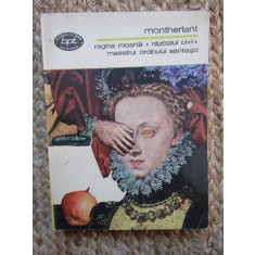 Henry de Montherlant - Regina moarta Razboiul civil Maestrul ordinului Santiago