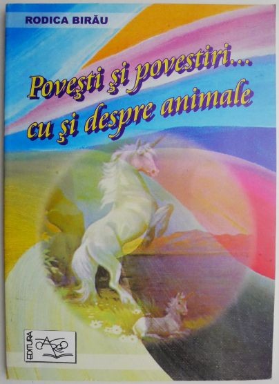 Povesti si povestiri... cu si despre animale &ndash; Rodica Birau