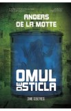 Omul de sticla. Seria Leo Asker Vol.2 - Anders de la Motte