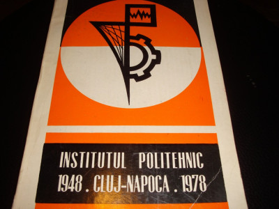 Institutul Politehnic Cluj Napoca 1948-1978 foto