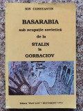 Basarabia Sub Ocupatia Sovietica De La Stalin La Gorbaciov - Ion Constantin , B369