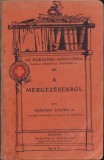 1113SPN A m&eacute;rgez&eacute;sekről a nagyk&ouml;z&ouml;ns&eacute;g sz&aacute;m&aacute;ra irta dr V&aacute;mossy Zolt&aacute;n, 1907, Budapest