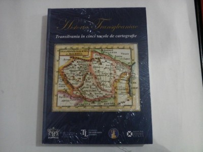 HISTORIA TRANSYLVANIAE - Transilvania in cinci secole de cartografie foto