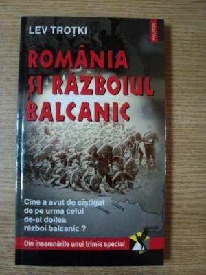 ROMANIA SI RAZBOIUL BALCANIC de LEV TROTKI , 1998 foto