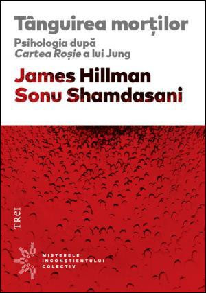 Tanguirea mortilor &ndash; James Hillman, Sonu Shamdasani