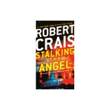Stalking the Angel: An Elvis Cole and Joe Pike Novel