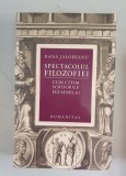 Dana Jalobeanu - Spectacolul filozofiei, Humanitas