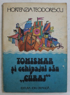 TOMISMAR SI ECHIPAJUL SAU CURAJ de HORTENZIA TEODORESCU , 1982 foto