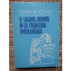LE GRAND AMOUR DE LA PRINCESSE ROUXANDRA-ELVIRA BOGDAN