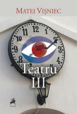 Cumpara ieftin Teatru III - Paperback brosat - Matei Vişniec - Tracus Arte