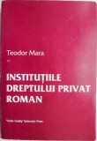 Institutiile dreptului privat roman &ndash; Teodor Mara (numeroase sublinieri)