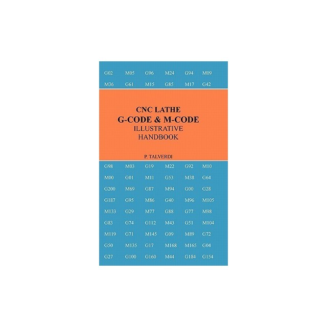 Cnc Lathe G-Code &amp; M-Code Illustrative Handbook