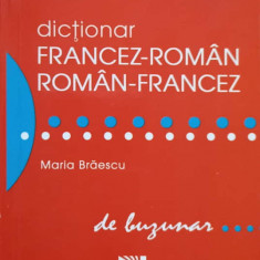 DICTIONAR FRANCEZ-ROMAN, ROMAN-FRANCEZ DE BUZUNAR-MARIA BRAESCU