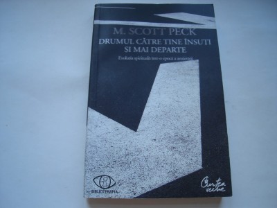Drumul catre tine insuti si mai departe - M. Scott Peck foto