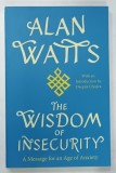 THE WISDOM OF INSECURITY , A MESSAGE FOR AN AGE OF ANXIETY by ALAN WATTS , 2011