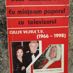 Dan Mihaescu - Eu minteam poporul cu televizorul - Culise vesele TV (1966-1998)
